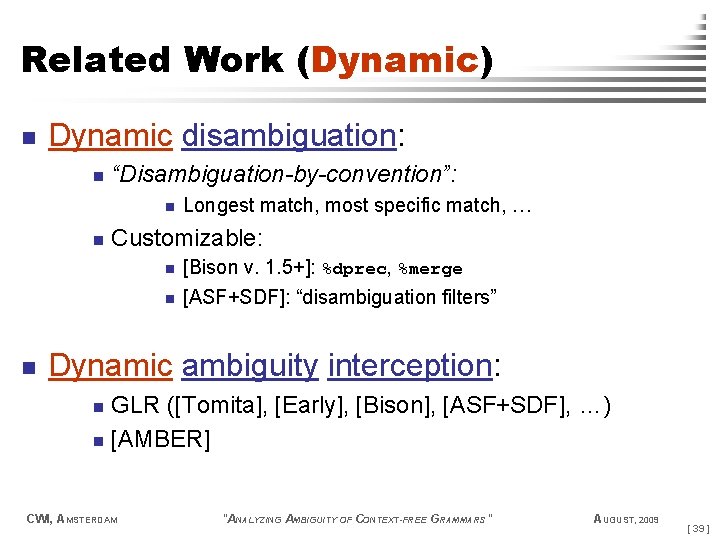 Related Work (Dynamic) n Dynamic disambiguation: n “Disambiguation-by-convention”: n n Customizable: n n n