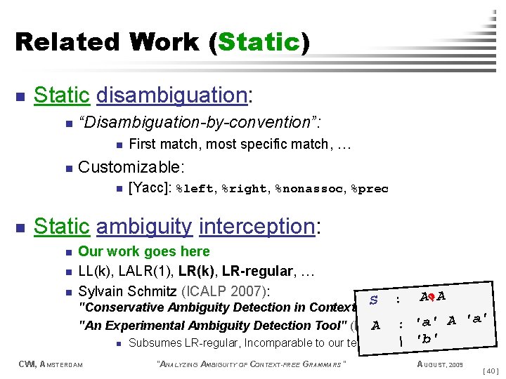 Related Work (Static) n Static disambiguation: n “Disambiguation-by-convention”: n n Customizable: n n First