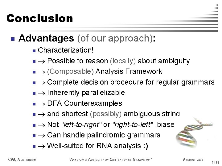Conclusion n Advantages (of our approach): Characterization! n Possible to reason (locally) about ambiguity