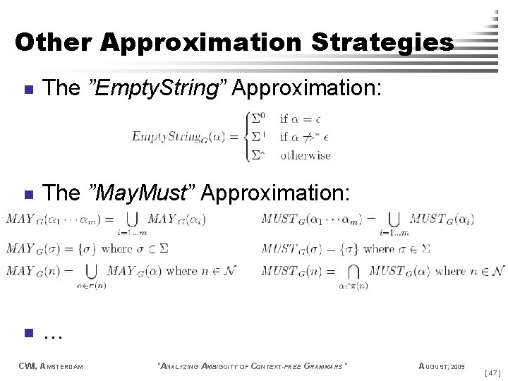 Other Approximation Strategies n The ”Empty. String” Approximation: n The ”May. Must” Approximation: n