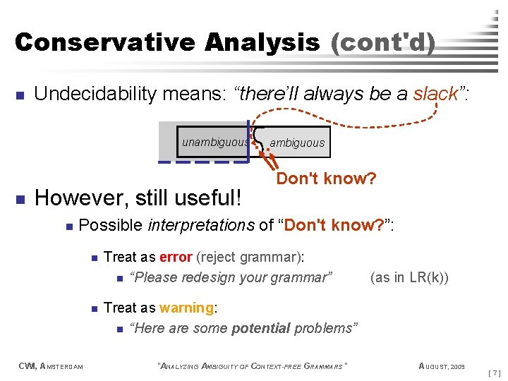 Conservative Analysis (cont'd) n Undecidability means: “there’ll always be a slack”: unambiguous n However,