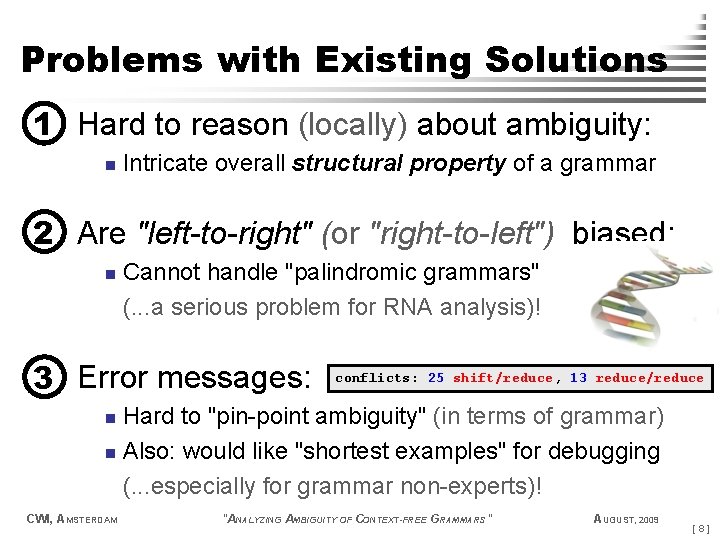 Problems with Existing Solutions 1 Hard to reason (locally) about ambiguity: n Intricate overall