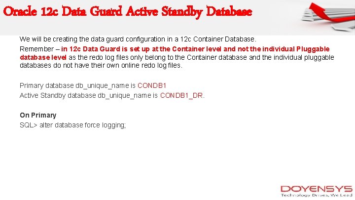 Oracle 12 c Data Guard Active Standby Database We will be creating the data