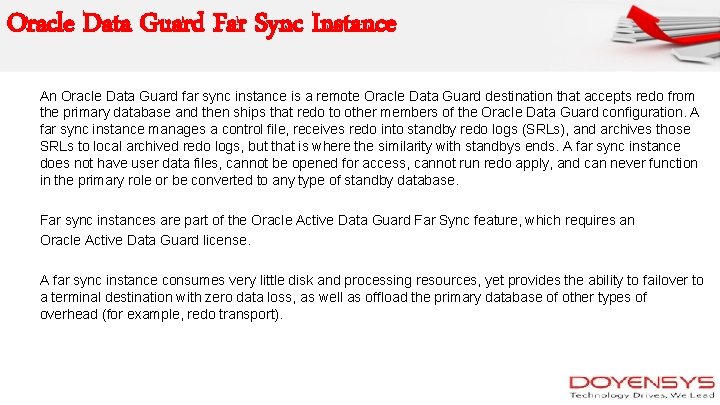 Oracle Data Guard Far Sync Instance An Oracle Data Guard far sync instance is