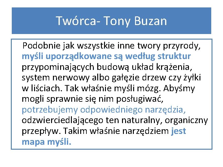 Twórca- Tony Buzan Podobnie jak wszystkie inne twory przyrody, myśli uporządkowane są według struktur