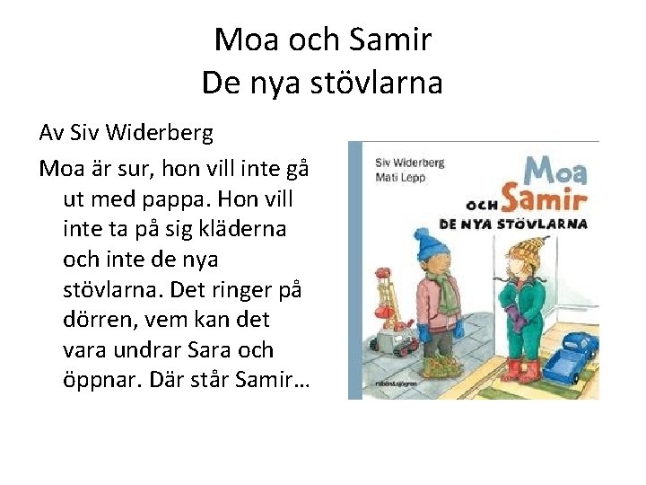 Moa och Samir De nya stövlarna Av Siv Widerberg Moa är sur, hon vill