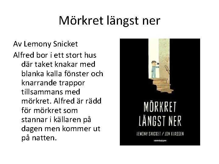 Mörkret längst ner Av Lemony Snicket Alfred bor i ett stort hus där taket