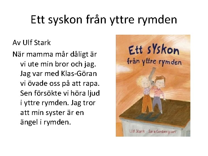 Ett syskon från yttre rymden Av Ulf Stark När mamma mår dåligt är vi