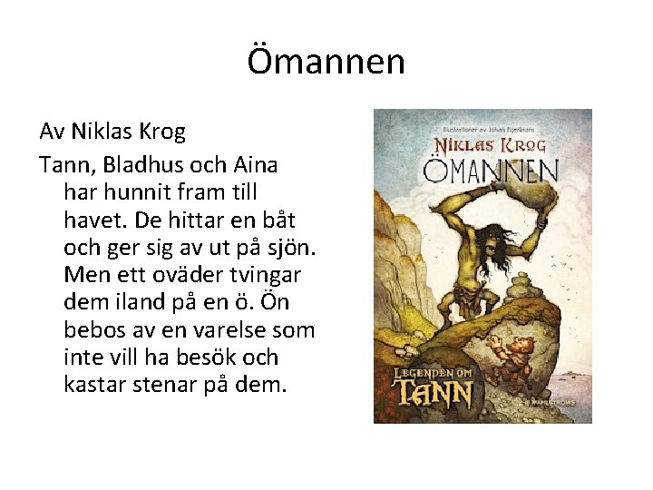 Ömannen Av Niklas Krog Tann, Bladhus och Aina har hunnit fram till havet. De