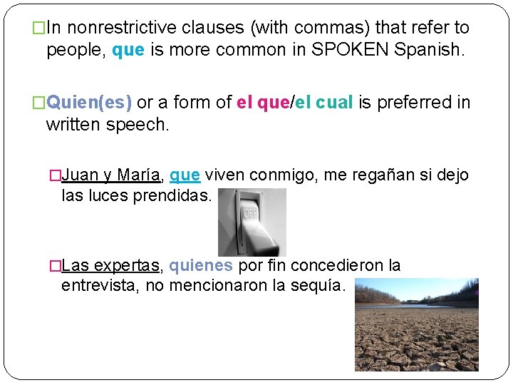 �In nonrestrictive clauses (with commas) that refer to people, que is more common in