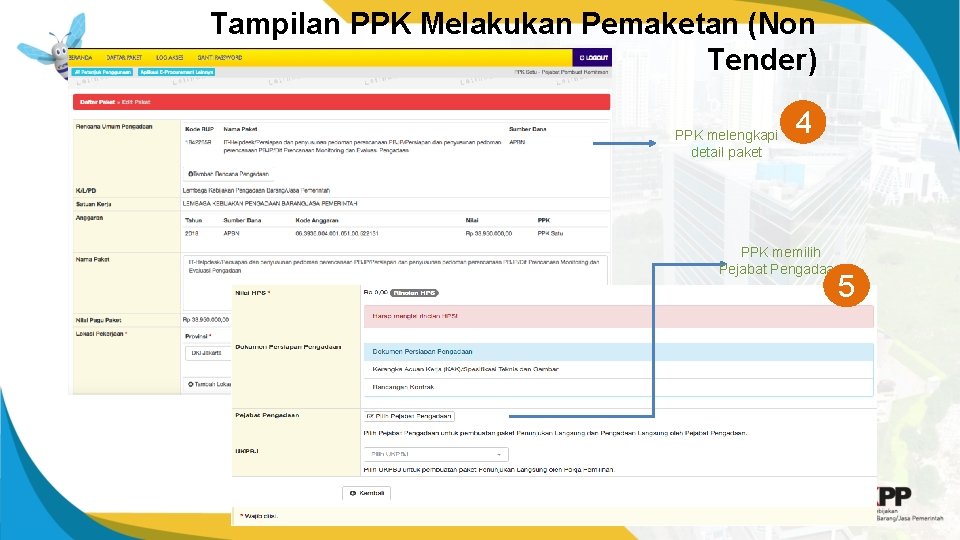Tampilan PPK Melakukan Pemaketan (Non Tender) PPK melengkapi detail paket 4 PPK memilih Pejabat