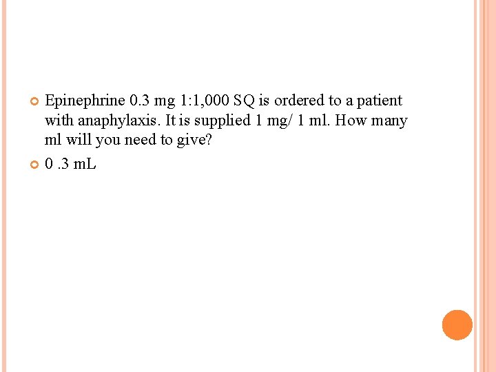 Epinephrine 0. 3 mg 1: 1, 000 SQ is ordered to a patient with