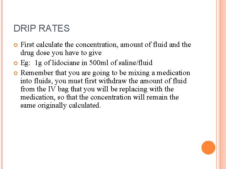 DRIP RATES First calculate the concentration, amount of fluid and the drug dose you