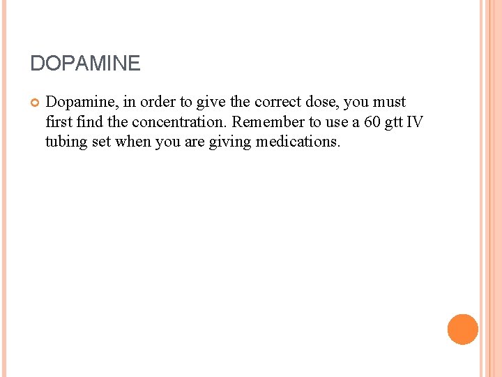 DOPAMINE Dopamine, in order to give the correct dose, you must first find the