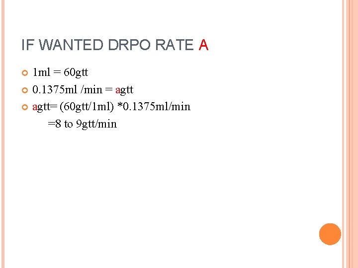 IF WANTED DRPO RATE A 1 ml = 60 gtt 0. 1375 ml /min IF WANTED DRPO RATE A 1 ml = 60 gtt 0. 1375 ml /min