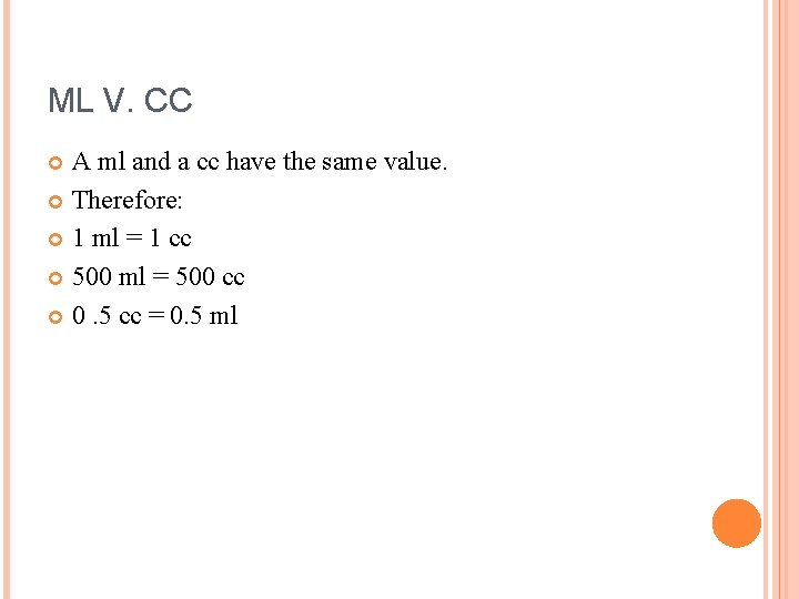 ML V. CC A ml and a cc have the same value. Therefore: 1