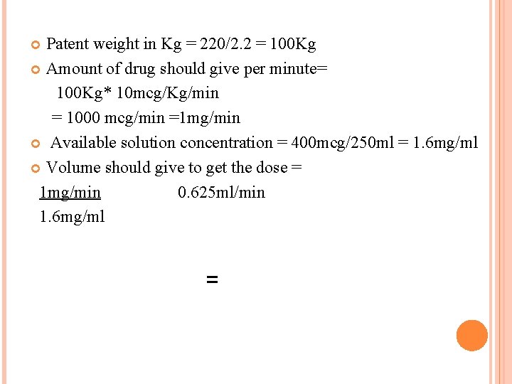 Patent weight in Kg = 220/2. 2 = 100 Kg Amount of drug should