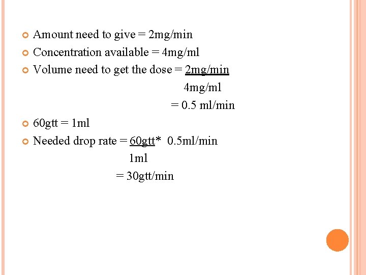 Amount need to give = 2 mg/min Concentration available = 4 mg/ml Volume need