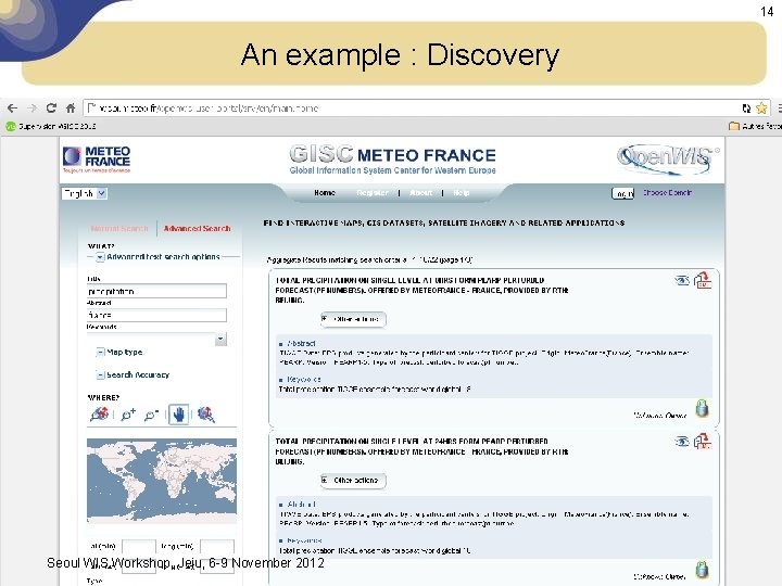 14 An example : Discovery Seoul WIS Workshop, Jeju, 6 -9 November 2012 