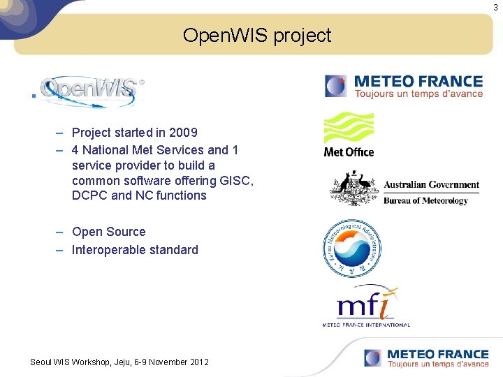 3 Open. WIS project § : – Project started in 2009 – 4 National