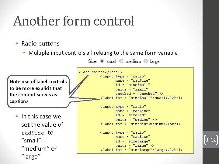 Another form control • Radio buttons • Multiple input controls all relating to the