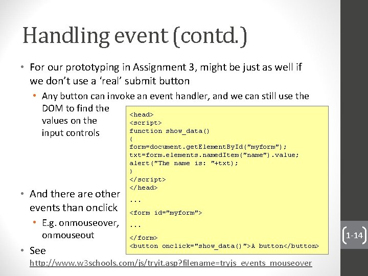 Handling event (contd. ) • For our prototyping in Assignment 3, might be just