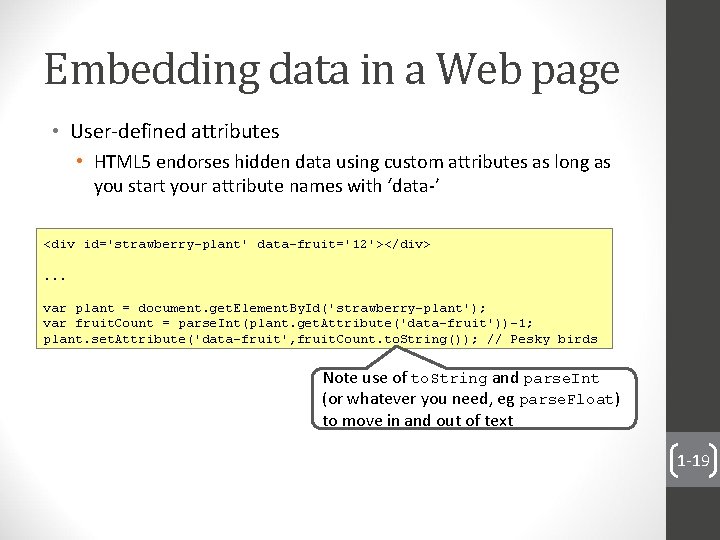 Embedding data in a Web page • User-defined attributes • HTML 5 endorses hidden