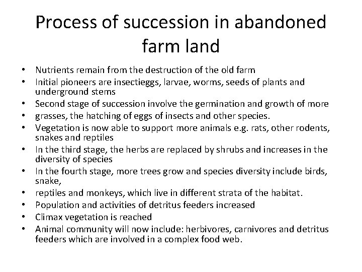 Process of succession in abandoned farm land • Nutrients remain from the destruction of