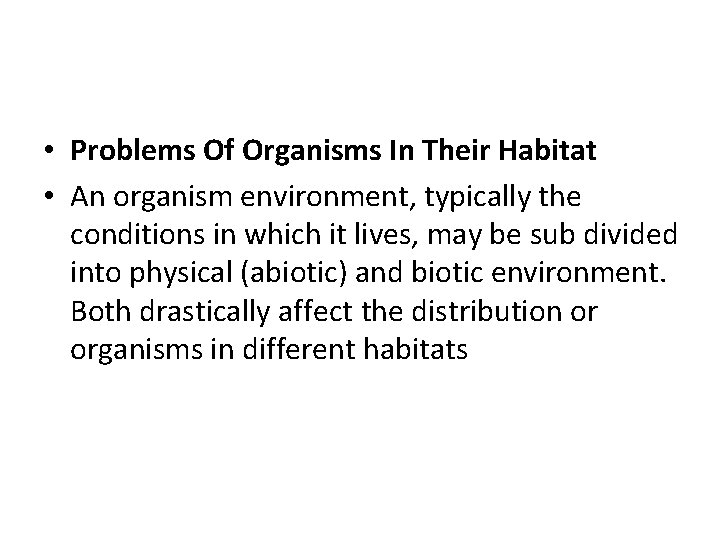  • Problems Of Organisms In Their Habitat • An organism environment, typically the