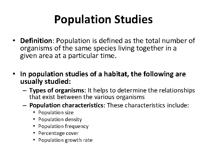 Population Studies • Definition: Population is defined as the total number of organisms of