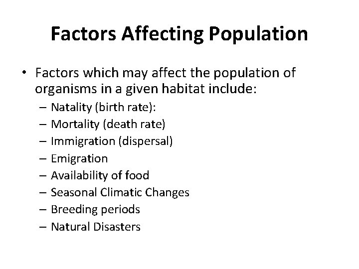 Factors Affecting Population • Factors which may affect the population of organisms in a
