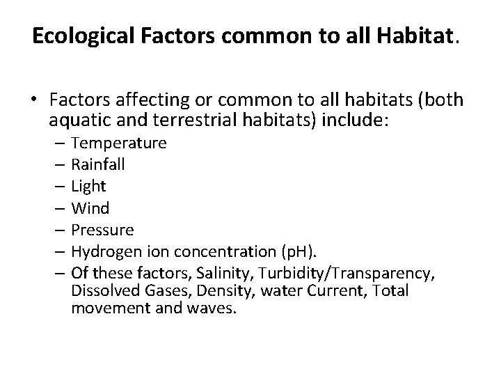 Ecological Factors common to all Habitat. • Factors affecting or common to all habitats