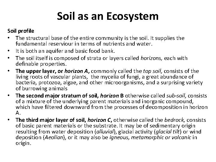 Soil as an Ecosystem Soil profile • The structural base of the entire community