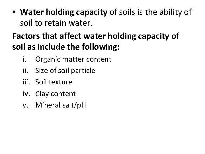  • Water holding capacity of soils is the ability of soil to retain