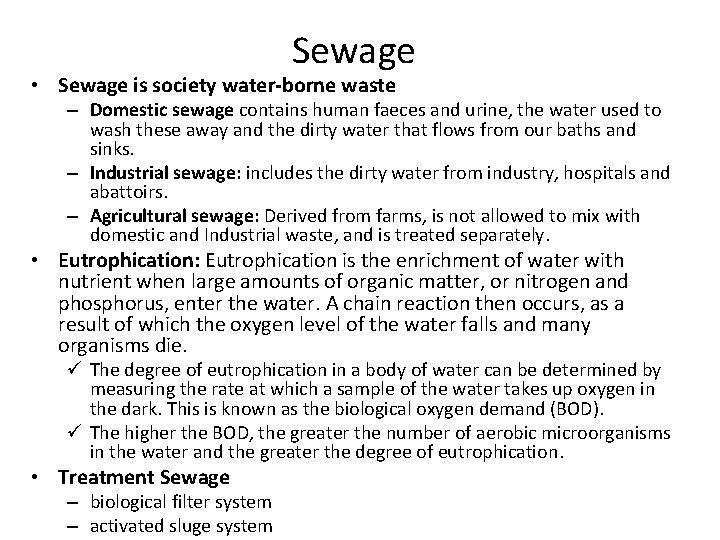 Sewage • Sewage is society water-borne waste – Domestic sewage contains human faeces and