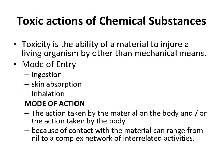Toxic actions of Chemical Substances • Toxicity is the ability of a material to