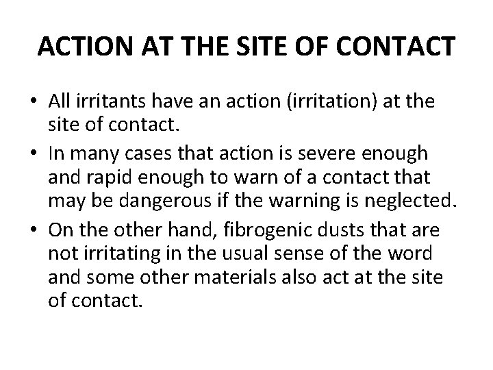 ACTION AT THE SITE OF CONTACT • All irritants have an action (irritation) at