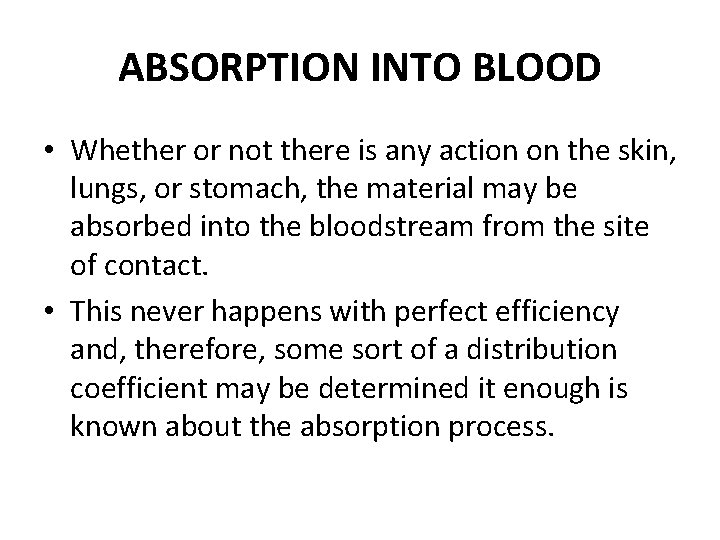 ABSORPTION INTO BLOOD • Whether or not there is any action on the skin,