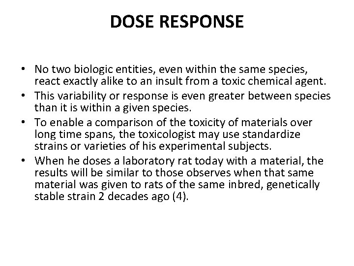 DOSE RESPONSE • No two biologic entities, even within the same species, react exactly