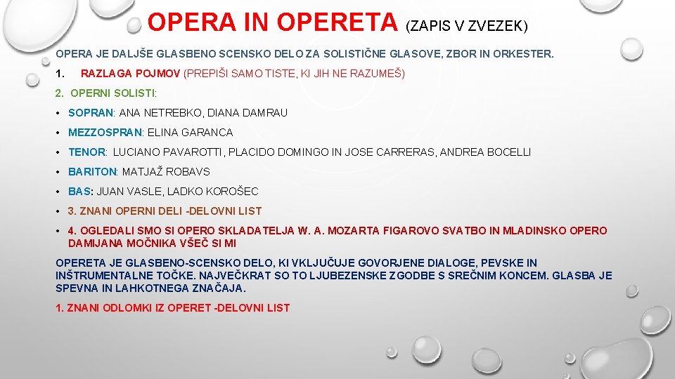 OPERA IN OPERETA (ZAPIS V ZVEZEK) OPERA JE DALJŠE GLASBENO SCENSKO DELO ZA SOLISTIČNE