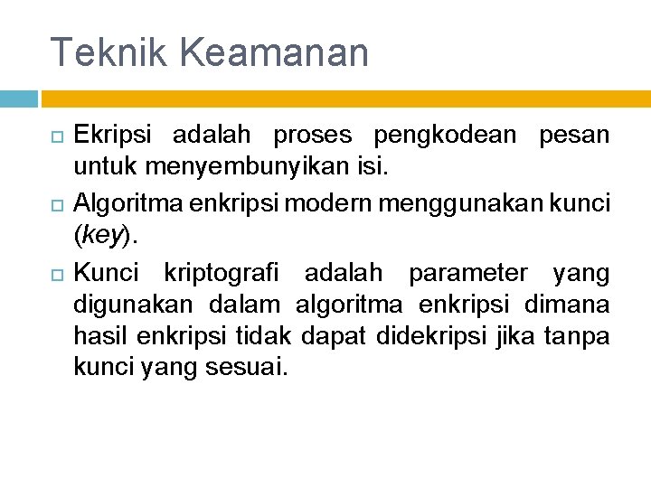 Teknik Keamanan Ekripsi adalah proses pengkodean pesan untuk menyembunyikan isi. Algoritma enkripsi modern menggunakan