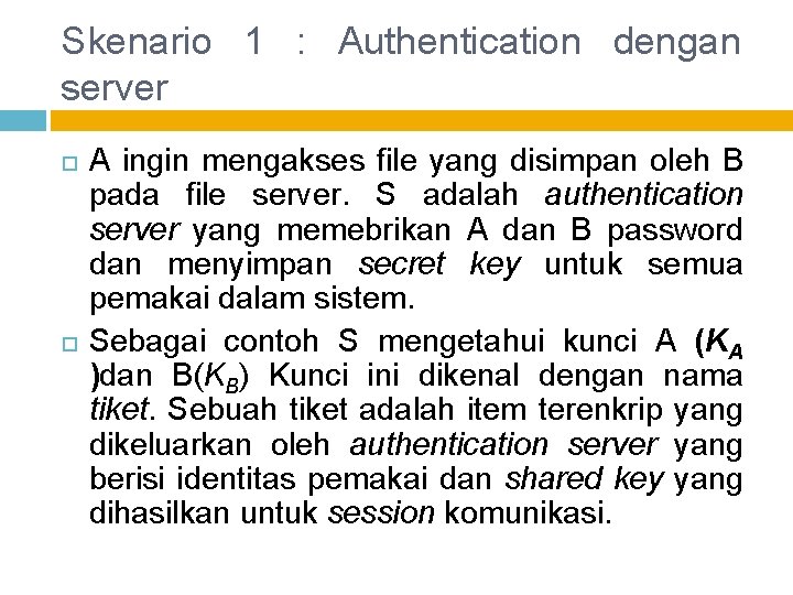 Skenario 1 : Authentication dengan server A ingin mengakses file yang disimpan oleh B