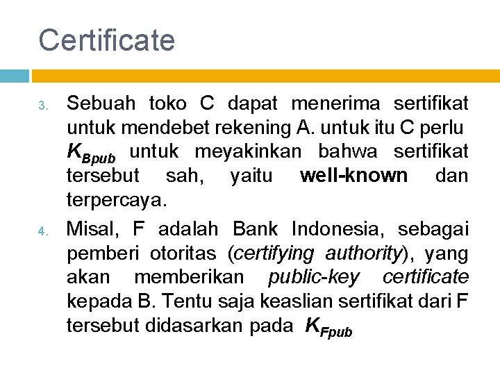 Certificate 3. 4. Sebuah toko C dapat menerima sertifikat untuk mendebet rekening A. untuk