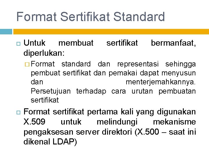 Format Sertifikat Standard Untuk membuat diperlukan: sertifikat bermanfaat, � Format standard dan representasi sehingga