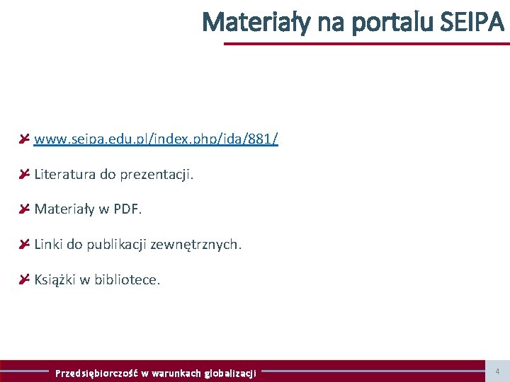 Materiały na portalu SEIPA www. seipa. edu. pl/index. php/ida/881/ Literatura do prezentacji. Materiały w Materiały na portalu SEIPA www. seipa. edu. pl/index. php/ida/881/ Literatura do prezentacji. Materiały w