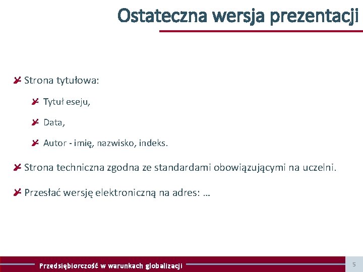 Ostateczna wersja prezentacji Strona tytułowa: Tytuł eseju, Data, Autor - imię, nazwisko, indeks. Strona Ostateczna wersja prezentacji Strona tytułowa: Tytuł eseju, Data, Autor - imię, nazwisko, indeks. Strona