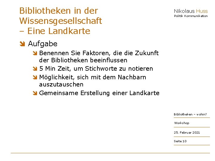 Bibliotheken in der Wissensgesellschaft – Eine Landkarte Nikolaus Huss Politik Kommunikation î Aufgabe î