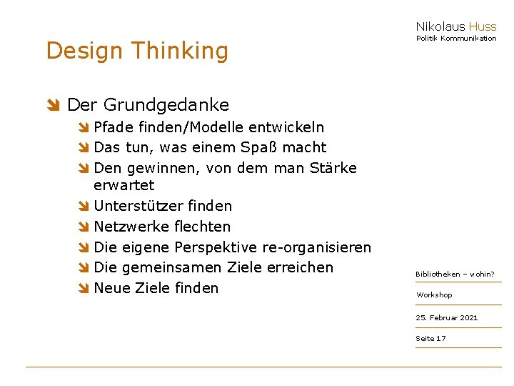 Nikolaus Huss Design Thinking Politik Kommunikation î Der Grundgedanke î Pfade finden/Modelle entwickeln î