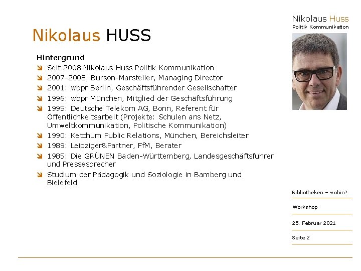 Nikolaus Huss Nikolaus HUSS Politik Kommunikation Hintergrund î Seit 2008 Nikolaus Huss Politik Kommunikation