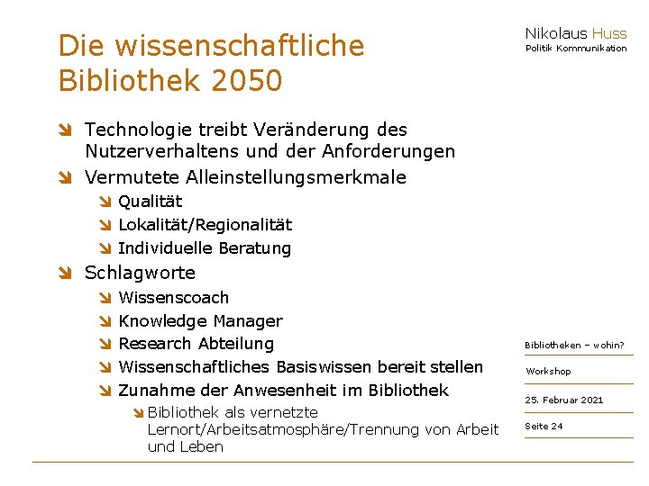 Die wissenschaftliche Bibliothek 2050 Nikolaus Huss Politik Kommunikation î Technologie treibt Veränderung des Nutzerverhaltens